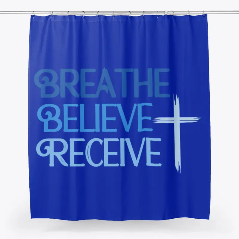 Breathe Believe Receive Shower Curtain