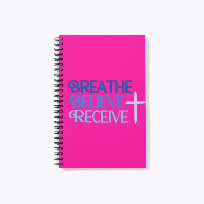 Breathe Believe Receive Notebook